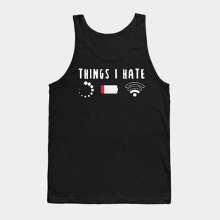 Things I Hate Programmer Gamer Fun Gift Idea Tank Top